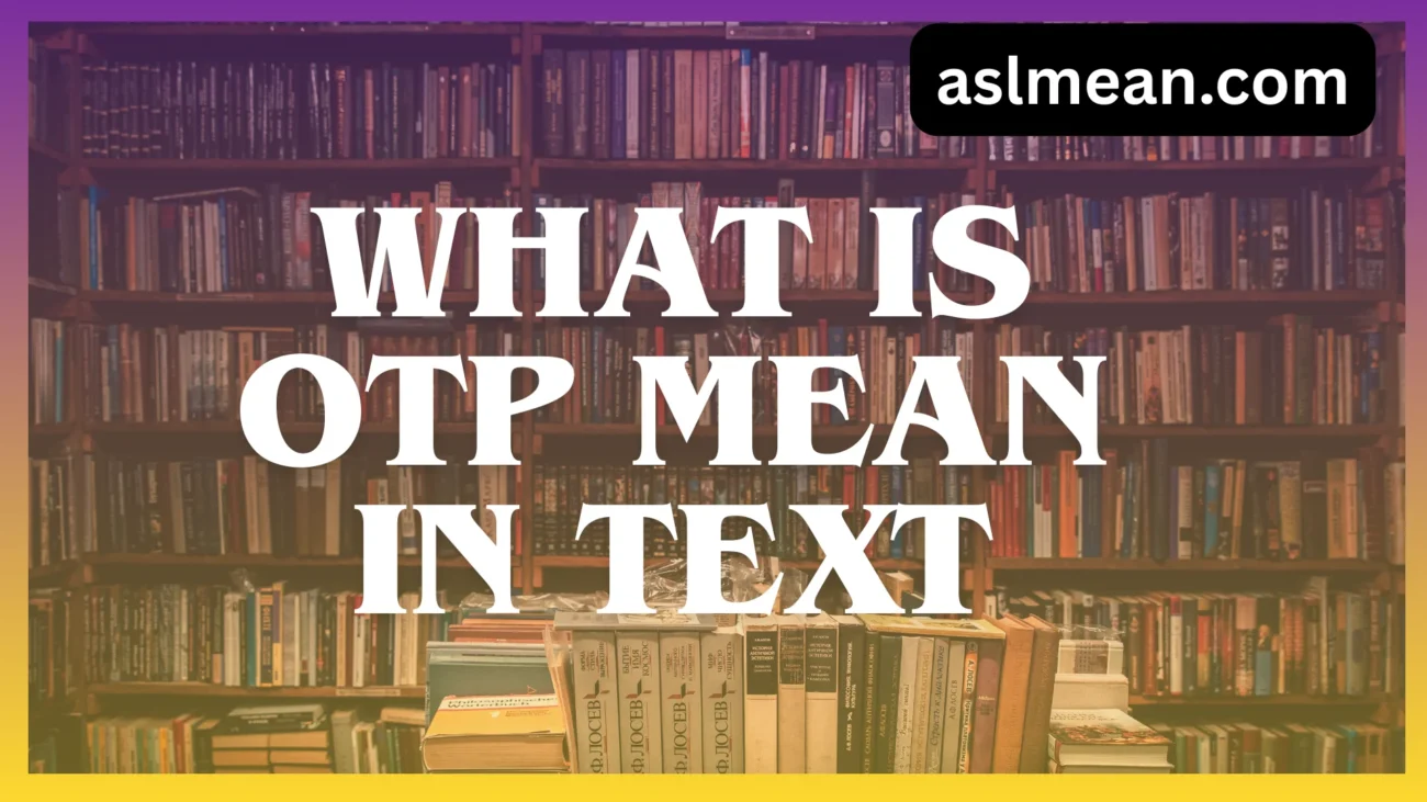what is otp mean in text
