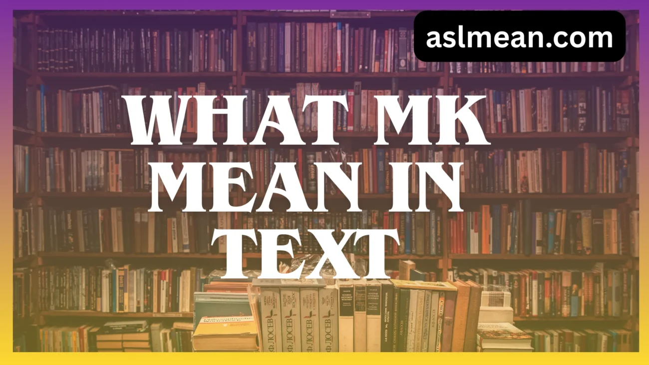 what mk mean in text