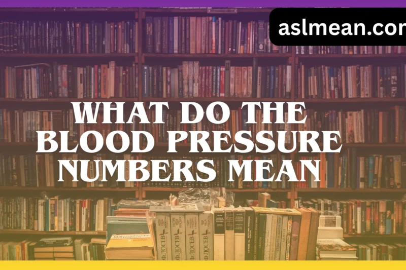 What Do the Blood Pressure Numbers Mean? How to Read Them Correctly