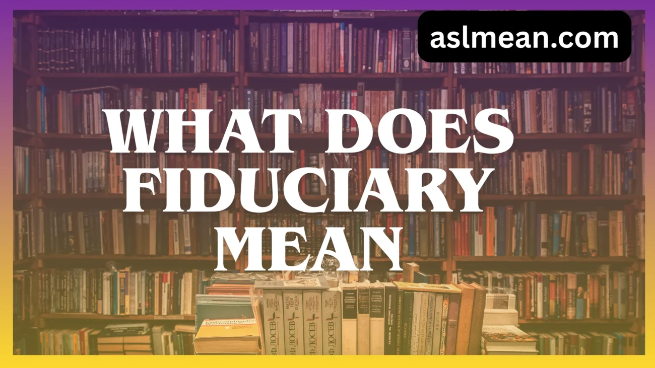 what does fiduciary mean