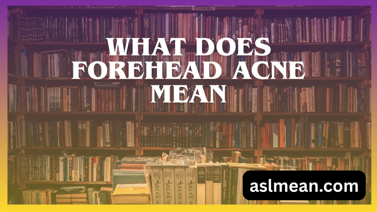 what does forehead acne mean