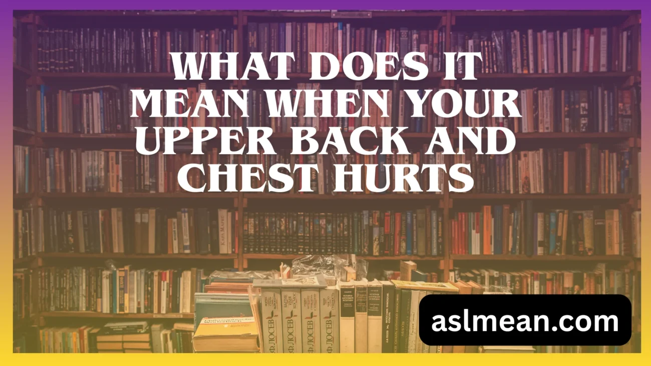 what does it mean when your upper back and chest hurts
